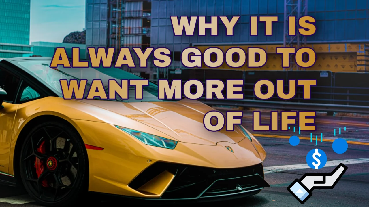 want more out of life, success, prosper