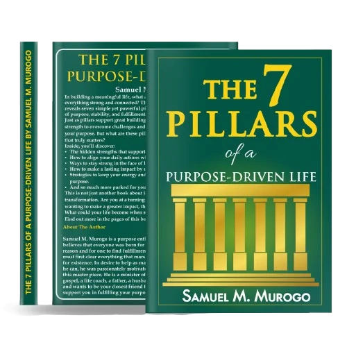 the 7 pillars of a purpose driven life by Samuel murogo